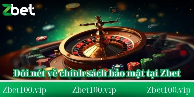 chính sách bảo mật tại Zbet Đôi nét về chính sách bảo mật tại Zbet