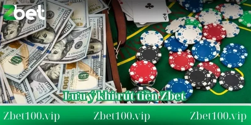 Lưu ý khi rút tiền Zbet Lưu ý khi rút tiền Zbet
