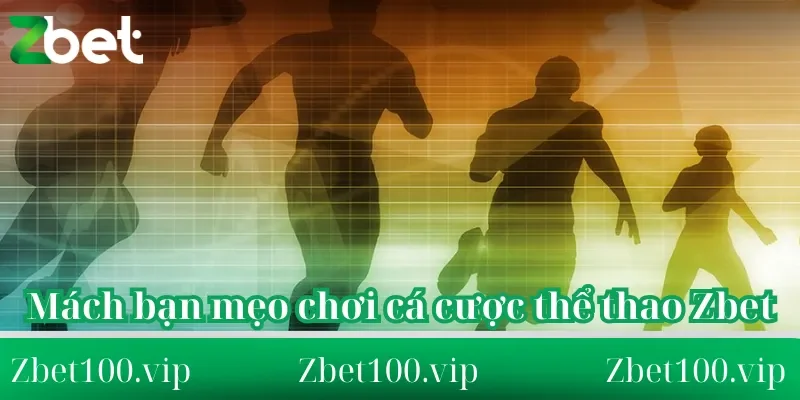 cá cược thể thao Zbet Mách bạn mẹo chơi cá cược thể thao Zbet
