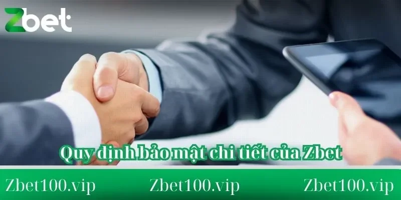 Quy định bảo mật chi tiết Quy định bảo mật chi tiết của Zbet