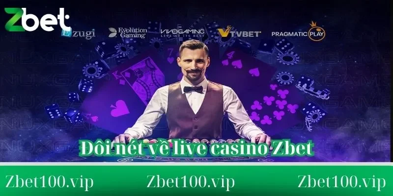 live casino Zbet Thông tin đôi nét về live casino Zbet