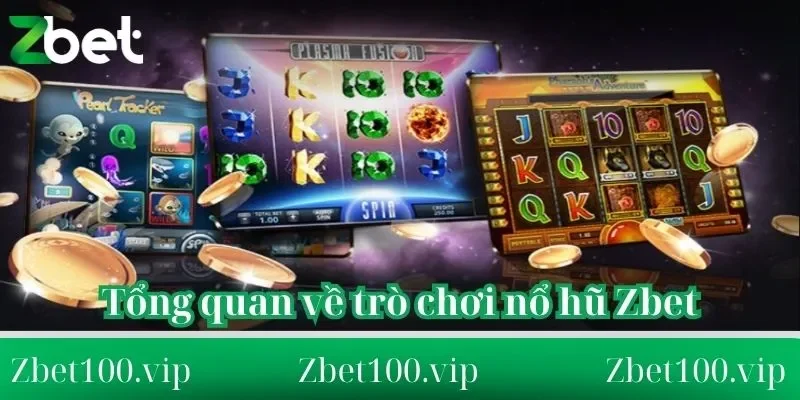 Tổng quan về trò chơi nổ hũ Zbet Tổng quan về trò chơi nổ hũ Zbet