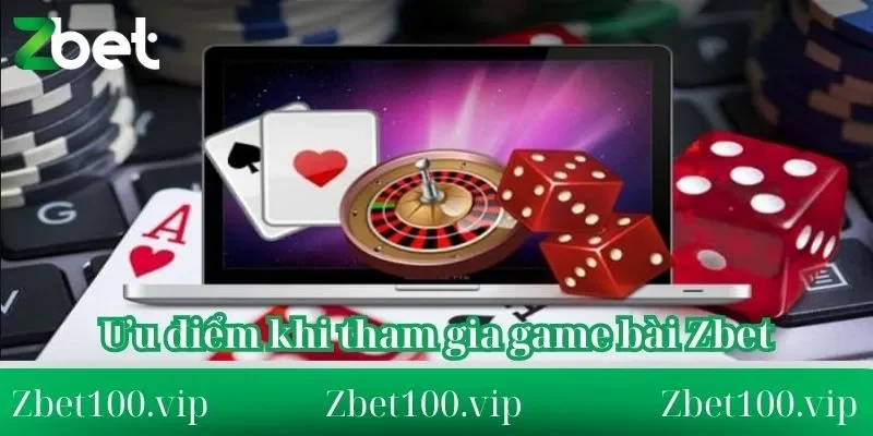 uu diem khi tham gia game bai zbet 1 Ưu điểm khi tham gia game bài Zbet