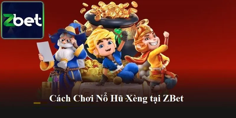cach choi no hu xeng tai zbet Cách chơi Nổ Hũ Xèng tại Zbet