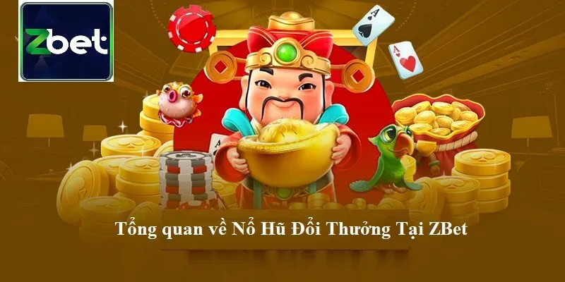 tong quan ve no hu doi thuong tai zbet Tổng quan về Nổ Hũ Đổi Thưởng tại ZBet