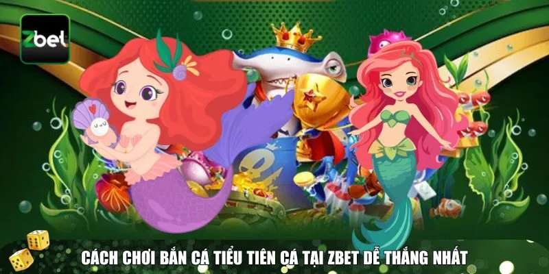 1 ban ca tieu tien ca Cách chơi bắn cá Tiểu Tiên Cá Zbet