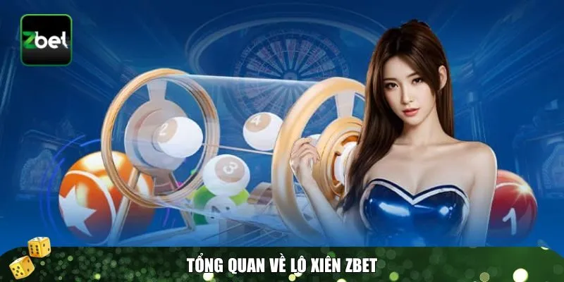 1 lo Tổng quan về lô xiên Zbet