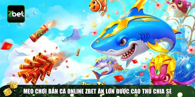 2 ban ca online Mẹo chinh phục game bắn cá online Zbet