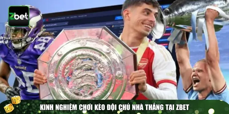 2 keo doi chu nha thang Kinh nghiệm kèo đội chủ nhà thắng tại Zbet