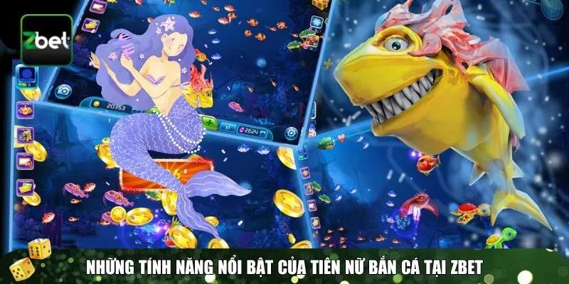 2 tien nu ban ca Tính năng game Tiên nữ bắn cá Zbet