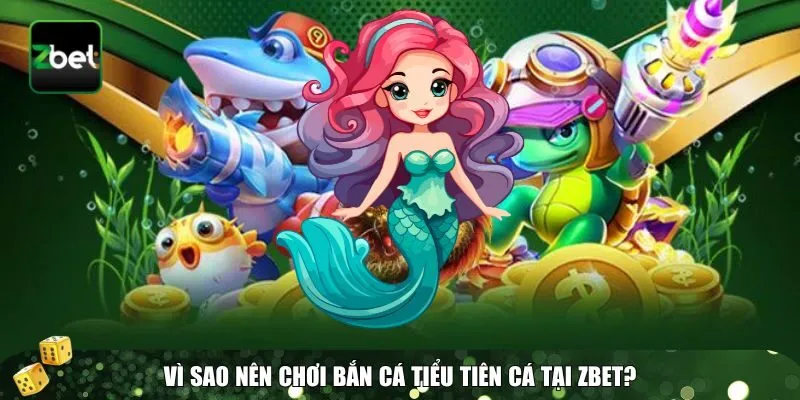 3 ban ca tieu tien ca Ưu điểm bắn cá Tiểu Tiên Cá Zbet